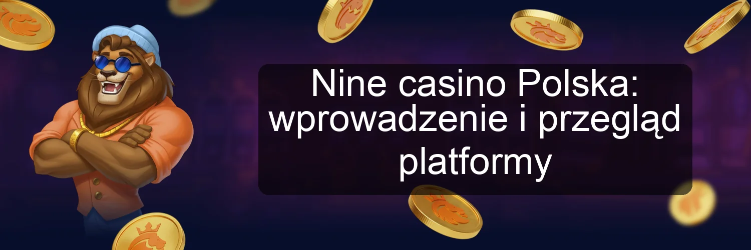 Nine casino Polska: wprowadzenie i przegląd platformy